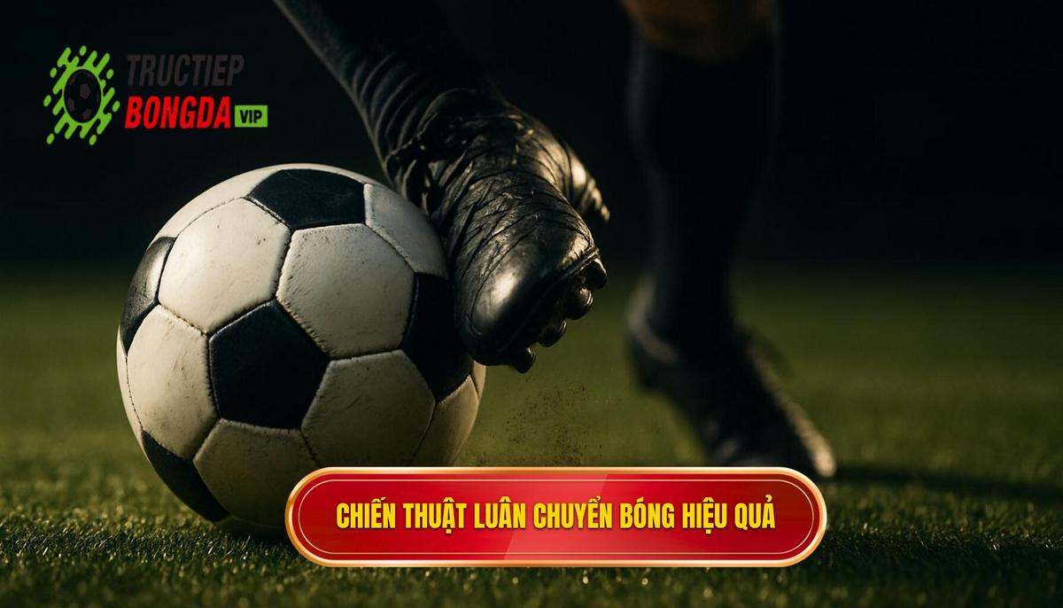 Chiến thuật Luân chuyển bóng nhanh trong từng khu vực