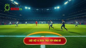 Luật việt vị 2026_ TRỰC TIẾP BÓNG ĐÁ