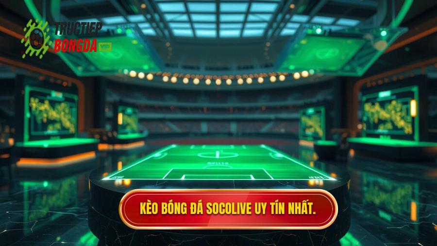 Kèo bóng đá Socolive – Phân tích chuyên sâu và bí quyết soi kèo bất bại