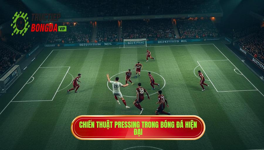 Hiểu đúng về chiến thuật Pressing trong bóng đá hiện đại