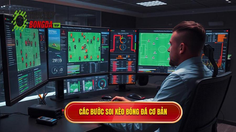 Các bước cơ bản trong hướng dẫn soi kèo bóng đá