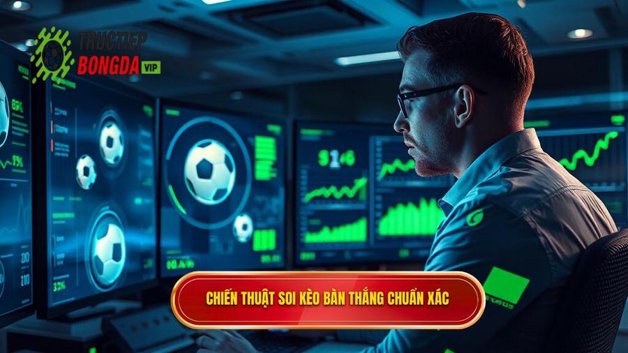 Chiến thuật soi kèo theo bàn thắng từ chuyên gia