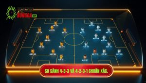 4-3-3 và 4-2-3-1 khác nhau thế nào